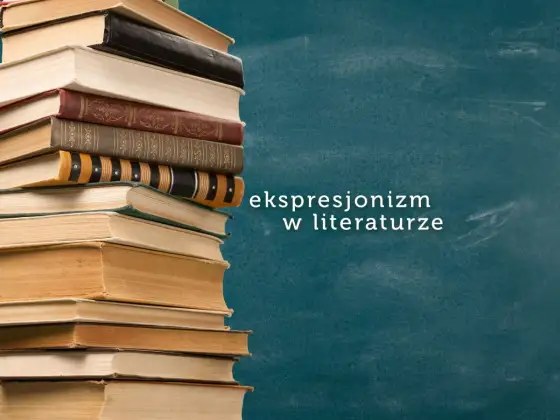 Ekspresjonizm literacki - cechy, twórcy i polski kontekst